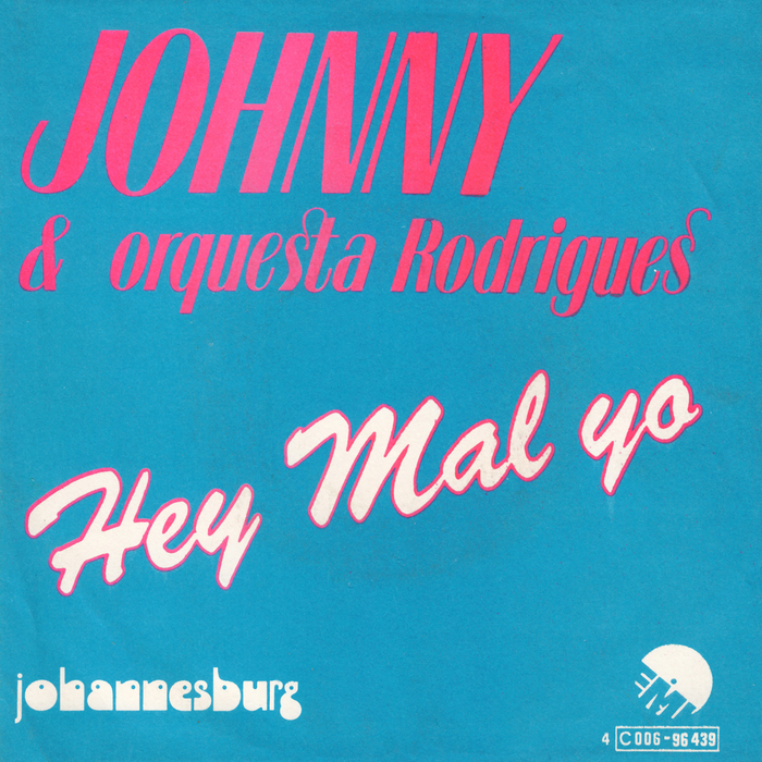 Johnny &amp; Orquesta Rodrigues – “Hey Mal Yo” / “Johannesburg” Belgian single cover