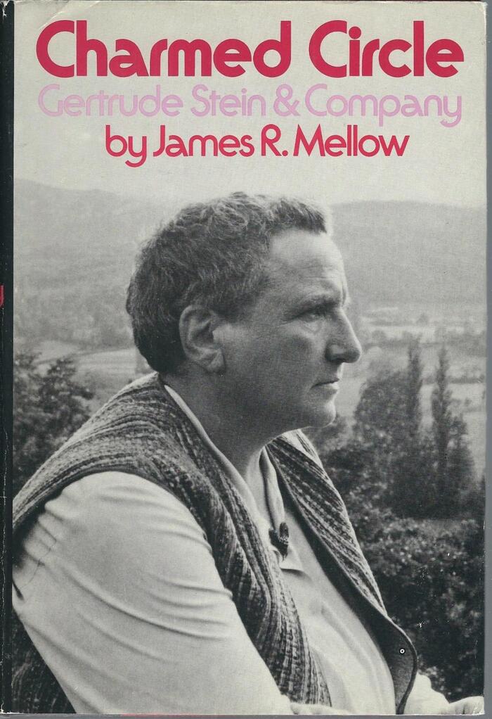 Charmed Circle: Gertrude Stein & Company by James R. Mellow 2