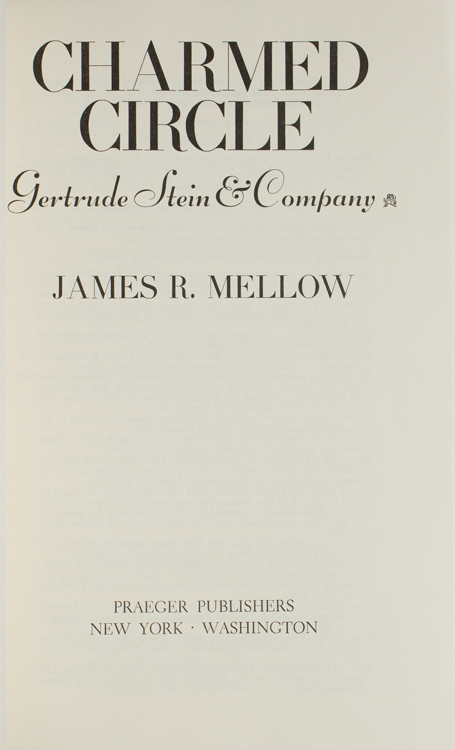 Charmed Circle: Gertrude Stein & Company by James R. Mellow 4