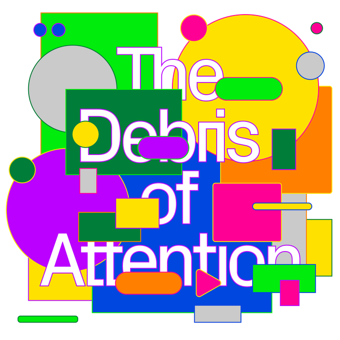 The Debris of Attention 1