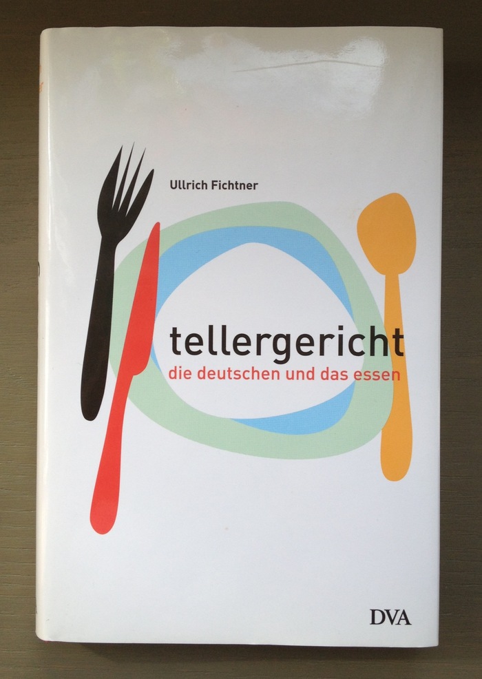 Tellergericht. Die Deutschen und das Essen by Ulrich Fichtner, DVA Edition