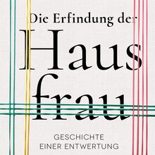 <cite>Die Erfindung der Hausfrau</cite> by Evke Rulffes (HarperCollins)