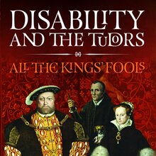 <cite>Disability and the Tudors: All the Kings’ Fools</cite> by Philippa Vincent-Connolly