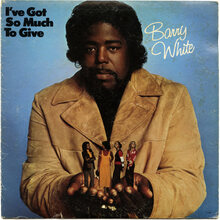 Barry White – <cite>I’ve Got So Much To Give</cite> album art Barry White – <cite>I’ve Got So Much To Give</cite> album art