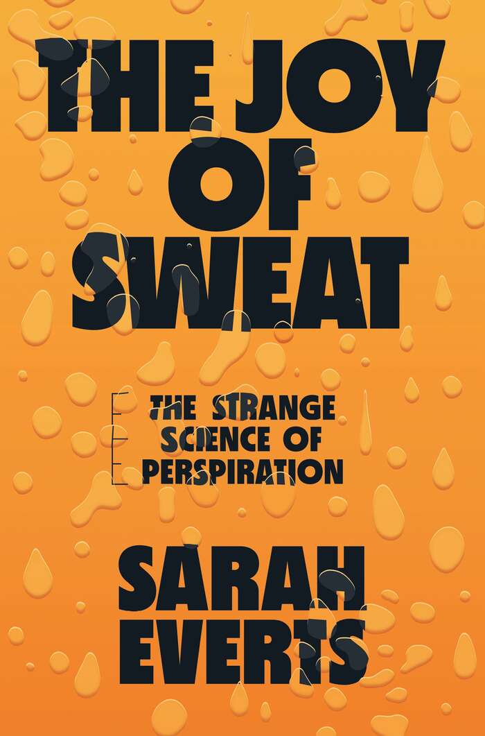 The Joy of Sweat by Sarah Everts (Norton)