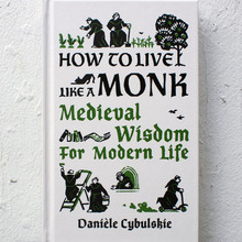 <cite>How to Live Like a Monk</cite> by Danièle Cybulskie