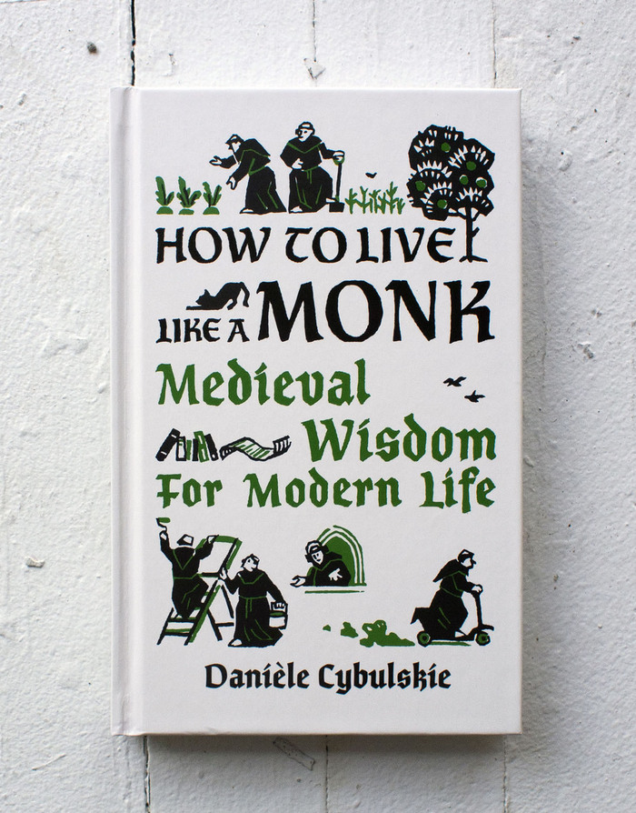 How to Live Like a Monk by Danièle Cybulskie 1