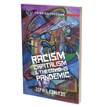 <cite>Racism, Capitalism, and the Covid-19 Pandemic</cite> by Zophia Edwards