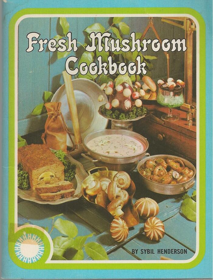 Fresh Mushroom Cookbook by Sybil Henderson 1
