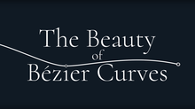 <cite>The Beauty of Bézier Curves</cite> video