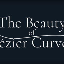 <cite>The Beauty of Bézier Curves</cite> video