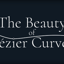 <cite>The Beauty of Bézier Curves</cite> video