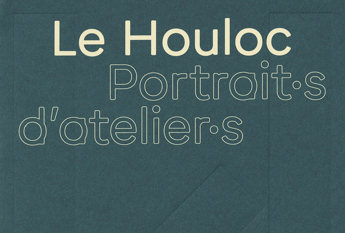 Le Houloc. Portrait·s d’atelier·s 12