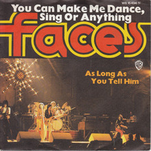 Faces – “You Can Make Me Dance, Sing Or Anything” / “As Long As You Tell Him” German single cover