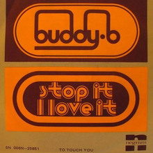 Buddy B – “Stop It I Love It” / “To Touch You” single cover