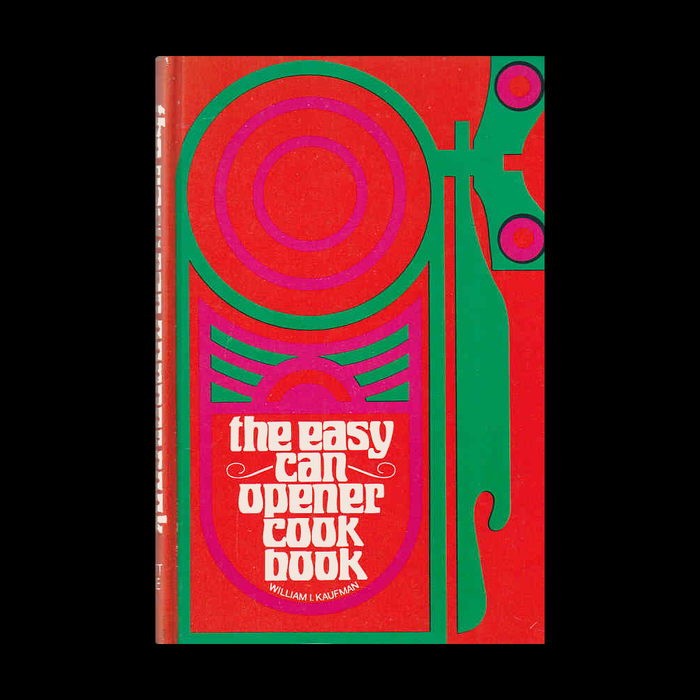The Easy Can Opener Cookbook by William I. Kaufmann