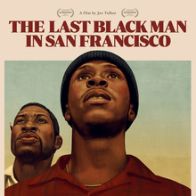 <cite>The Last Black Man In San Francisco</cite> (2019) posters