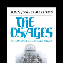 <cite>The Osages</cite> by John Joseph Mathews