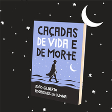 <cite>Caçadas de Vida e de Morte</cite> by João Gilberto Rodrigues da Cunha