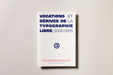 <cite>Vocations et dérives de la typographie libre, 2005–2021</cite>