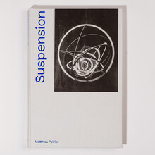 Matthieu Poirier – <cite>Suspension</cite> exhibition and book