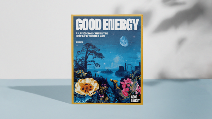 Good Energy – A Playbook for Screenwriting in the Age of Climate Change 5