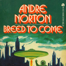 <cite>Breed to Come</cite> by Andre Norton (Ace)