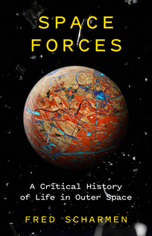 <cite>Space Forces: A Critical History of Life in Outer Space</cite>