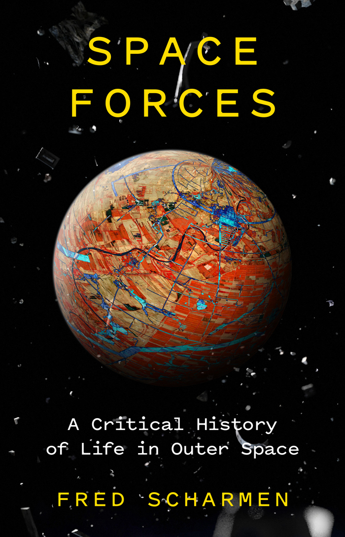 Space Forces: A Critical History of Life in Outer Space 1