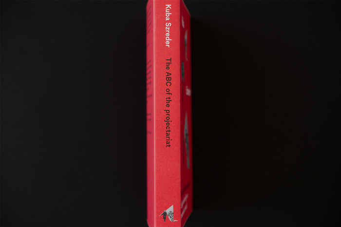 The ABC of the projectariat: Living and working in a precarious art world by Kuba Szreder 2