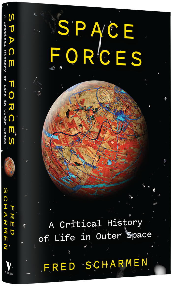 Space Forces: A Critical History of Life in Outer Space 2