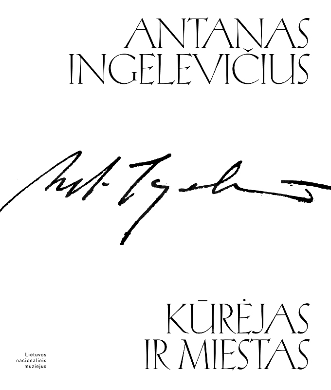 Antanas Ingelevičius. Kūrėjas ir Miestas 5