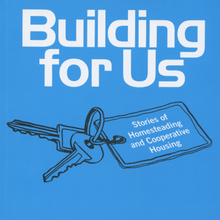 <cite>Building for Us: Stories of Homesteading and Cooperative Housing</cite>