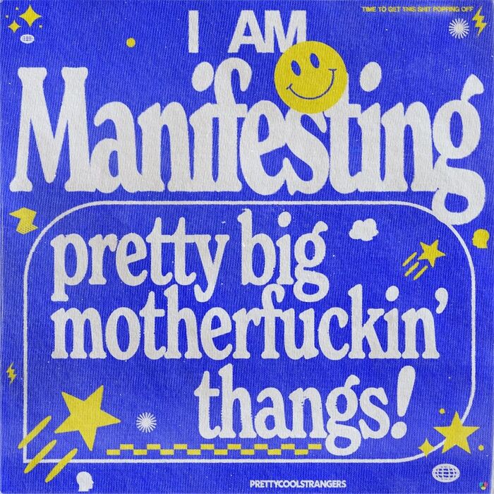 “I Am Manifesting Pretty Big Motherfuckin’ Thangs!”