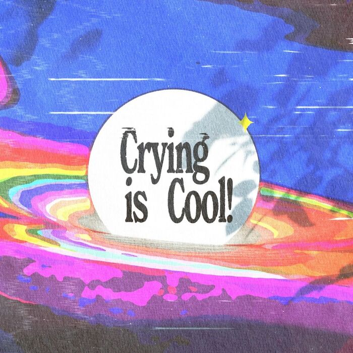 “Crying Is Cool!”