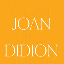 <cite>Joan Didion: What She Means </cite>