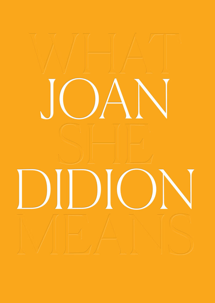 Joan Didion: What She Means 1