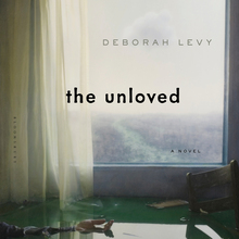 <cite>The Unloved</cite> by Deborah Levy