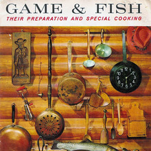 <cite>Game &amp; Fish: Their Preparation and Special Cooking</cite>