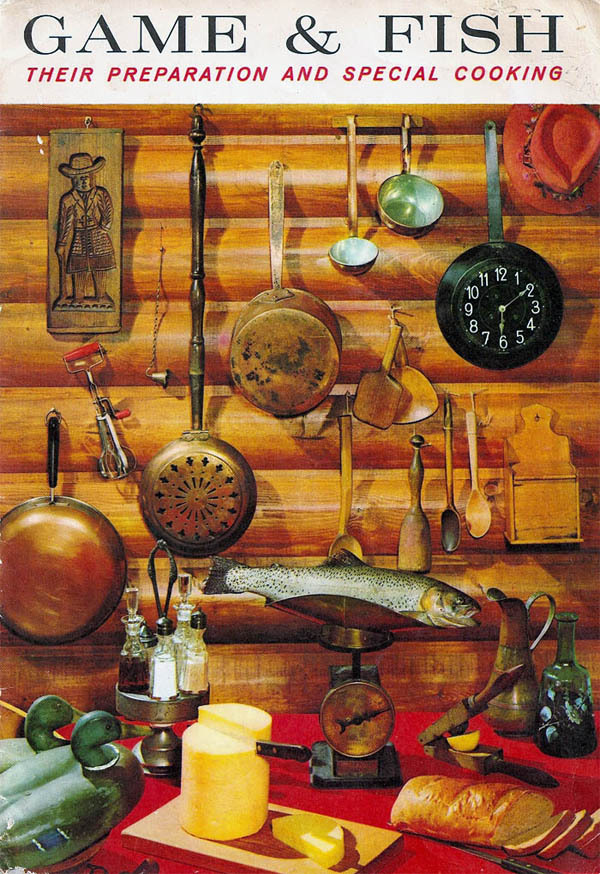 Game &amp; Fish: Their Preparation and Special Cooking 1