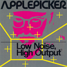 Applepicker – <cite>Low Noise, High Output</cite> album art