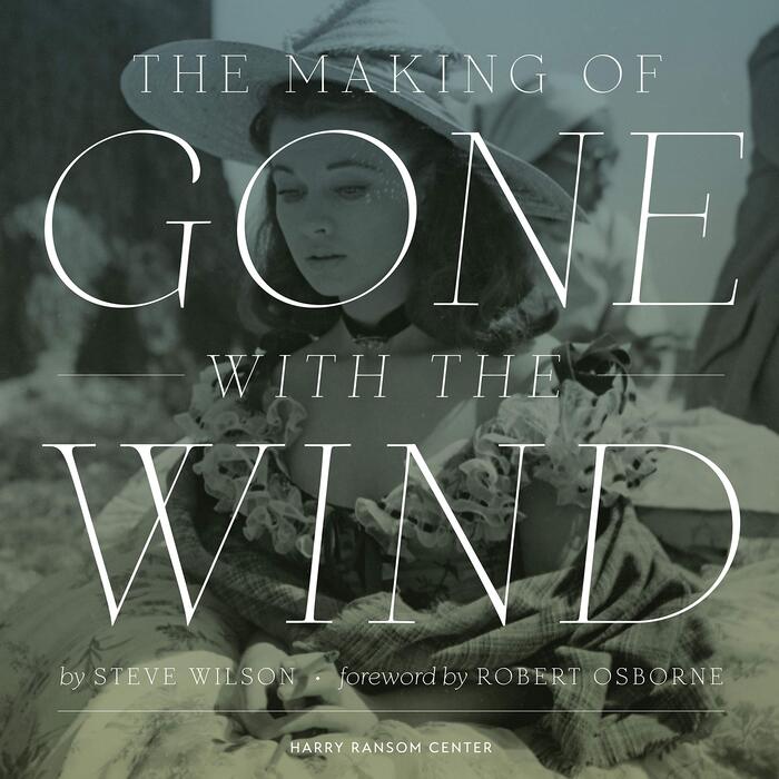 The Making of Gone with the Wind by Steve Wilson 7