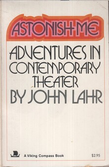 <cite>Astonish Me. Adventures In Contemporary Theater</cite> by John Lahr