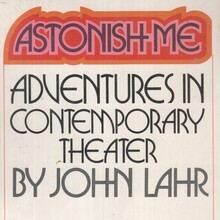 <cite>Astonish Me. Adventures In Contemporary Theater</cite> by John Lahr