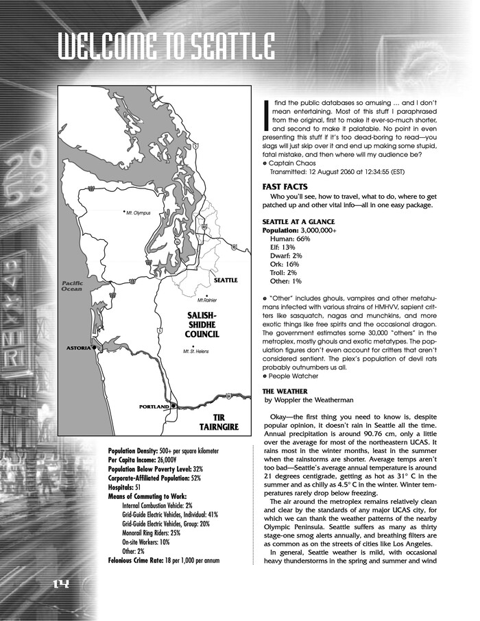 Page from New Seattle, showing the chapter title and drop capital in  (1989). Body text of third-edition books was still , and even though by this time true italics of this existed, Shadowrun books kept using faux versions instead.



The statistics block below the map is in , while the fictional “comments” in the text are , as are some of the captions on the map. The circled arrow that starts off each comment is the greater-than symbol from , though set larger and lower than it would be if set at the same point size as the text itself.