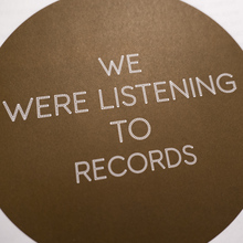<cite>We Were Listening To Records</cite>
