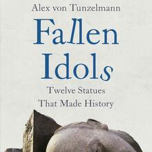 <cite>Fallen Idols</cite> by Alex von Tunzelmann