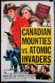 <cite>Canadian Mounties vs. Atomic Invaders</cite> movie serial poster