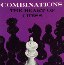 <cite>Combinations. The Heart of Chess</cite> by Irving Chernev