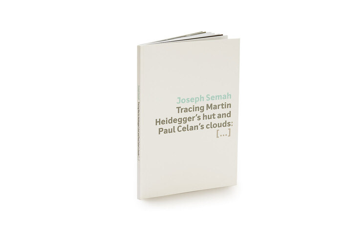 Joseph Semah – Tracing Martin Heidegger’s hut and Paul Celan’s clouds:&nbsp;[…] 1